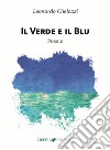 Il verde e il blu libro di Chelazzi Leonardo