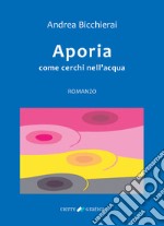 Aporia. Come cerchi nell'acqua libro