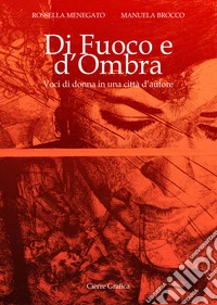 Di fuoco e d'ombra. Voci di donna in una città d'autore libro