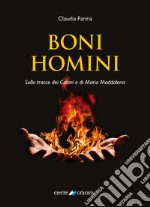 Boni Homini. Sulle tracce dei Catari e di Maria Maddalena libro