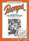 Bampa. Una famiglia di cantastorie nel racconto di Uber Bampa Trevisani cantastorie per eredità libro