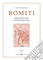 Romiti. Sulle placide colline d'eremiti d'ogni tempo libro