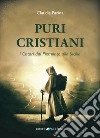 Puri Cristiani. I Catari dal Piemonte alla Sicilia libro di Farina Claudia