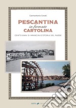 Pescantina in formato cartolina. Cento anni di immagini e storia del paese libro