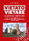 Vietato vietare le lotte per i diritti civili. La cultura del dissenso nel conflitto tra democrazia partecipativa e rappresentativa a Borgolibero libro