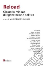 Reload. Glossario minimo di rigenerazione politica libro