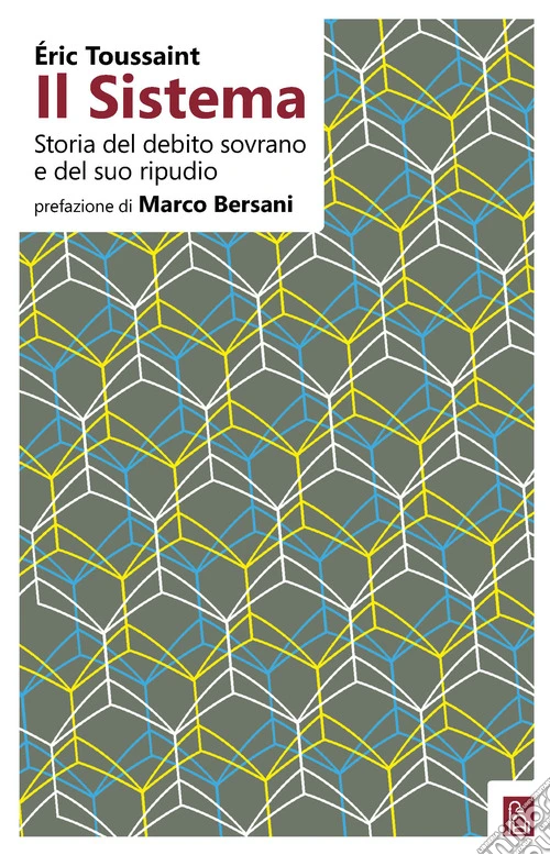 Il sistema. Storia del debito sovrano e del suo ripudio