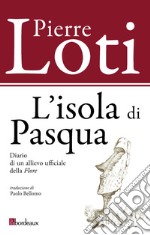 L'isola di Pasqua. Diario di un allievo ufficiale della «Flore» libro