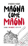 Magna come Magni libro di Magni Umberto