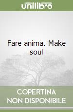 Fare anima. Make soul libro