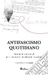 Antifascismo quotidiano. Strumenti istituzionali per il contrasto a neofascismi e razzismi libro