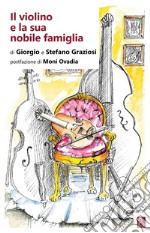 Il violino e la sua nobile famiglia libro