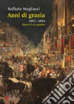 Anni di grazia 1867-1880. Diario di un papalino