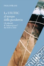 La Uiltec al tempo della pandemia. Gli editoriali di «Industri@moci» dal 2020 al 2021 libro