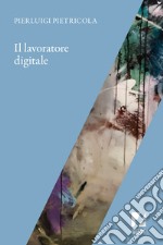 Il lavoratore digitale