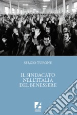 Il sindacato nell'Italia del benessere libro