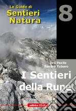 I sentieri della rupe. 40 itinerari escursionistici sulle vette più alte della montagna friulana libro