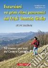 Escursioni sui primi rilievi panoramici del Friuli Venezia Giulia. 50 itinerari per tutti dal Carso al Cansiglio libro