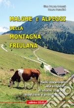 Malghe e alpeggi della montagna friulana. Facili escursioni alla scoperta di storia, tradizioni e prodotti tipici