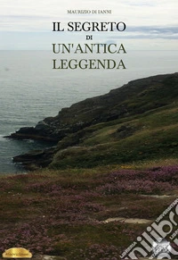 Il segreto di un'antica leggenda libro