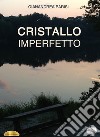 Cristallo imperfetto libro