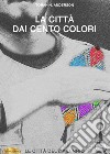 La città dai cento colori libro