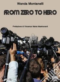 From zero to hero. Quando la pubblicità gratuita trasforma i criminali in eroi libro