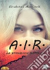 A.I.R. La principessa scomparsa libro