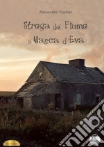 Strega del fiume o Masca d'Eva