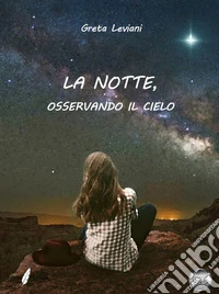 La notte, osservando il cielo