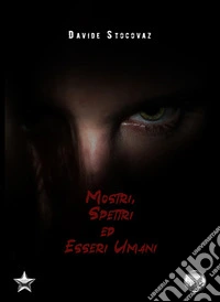 Mostri, spettri ed esseri umani libro
