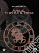 Amore, ti fermo il tempo