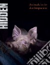 Hidden. Animals in the Anthropocene. Ediz. illustrata libro