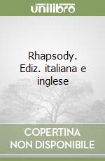 Rhapsody. Ediz. italiana e inglese