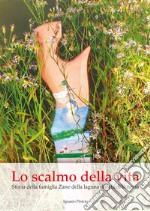 Lo scalmo della vita. Storia della famiglia Zane della laguna dorata di Venezia libro