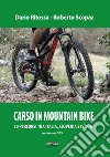 Carso in mountainbike. Percorsi tra Italia, Slovenia e Croazia libro