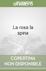 La rosa la spina libro