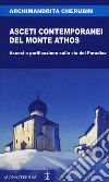 Asceti contemporanei del monte Athos. Ascesi e purificazione sulla via del Paradiso libro