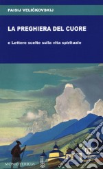 La preghiera del cuore e Lettere scelte sulla vita spirituale