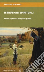 Istruzioni spirituali. Mistica pratica per principianti libro