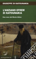 L'anziano Efrem di Katounakia. Una voce dal Monte Athos