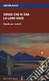 Senza che si oda la loro voce. Regola per eremiti libro