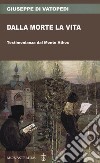 Dalla morte la vita. Testimonianza dal Monte Athos libro