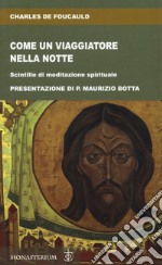 Come un viaggiatore nella notte. Scintille di meditazione spirituale libro