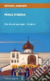 Perle d'Iberia. Vol. 1: Vite di santi georgiani libro di Sabinin Mikhail