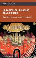 Le ragioni del dissenso tra le chiese. È possibile trovare unità oltre i contrasti?