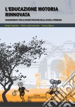 L'educazione motoria rinnovata. Suggerimenti per le buone pratiche nella scuola primaria