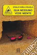 Qua nessuno vede niente libro