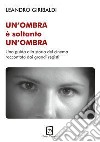 Un'ombra è soltanto un'ombra. Una guida alla storia del cinema raccontata dai grandi registi. Ediz. illustrata libro