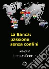 La banca: passione senza confini libro